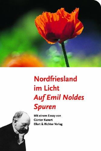 Nordfriesland im Licht. Auf Emil Noldes Spuren