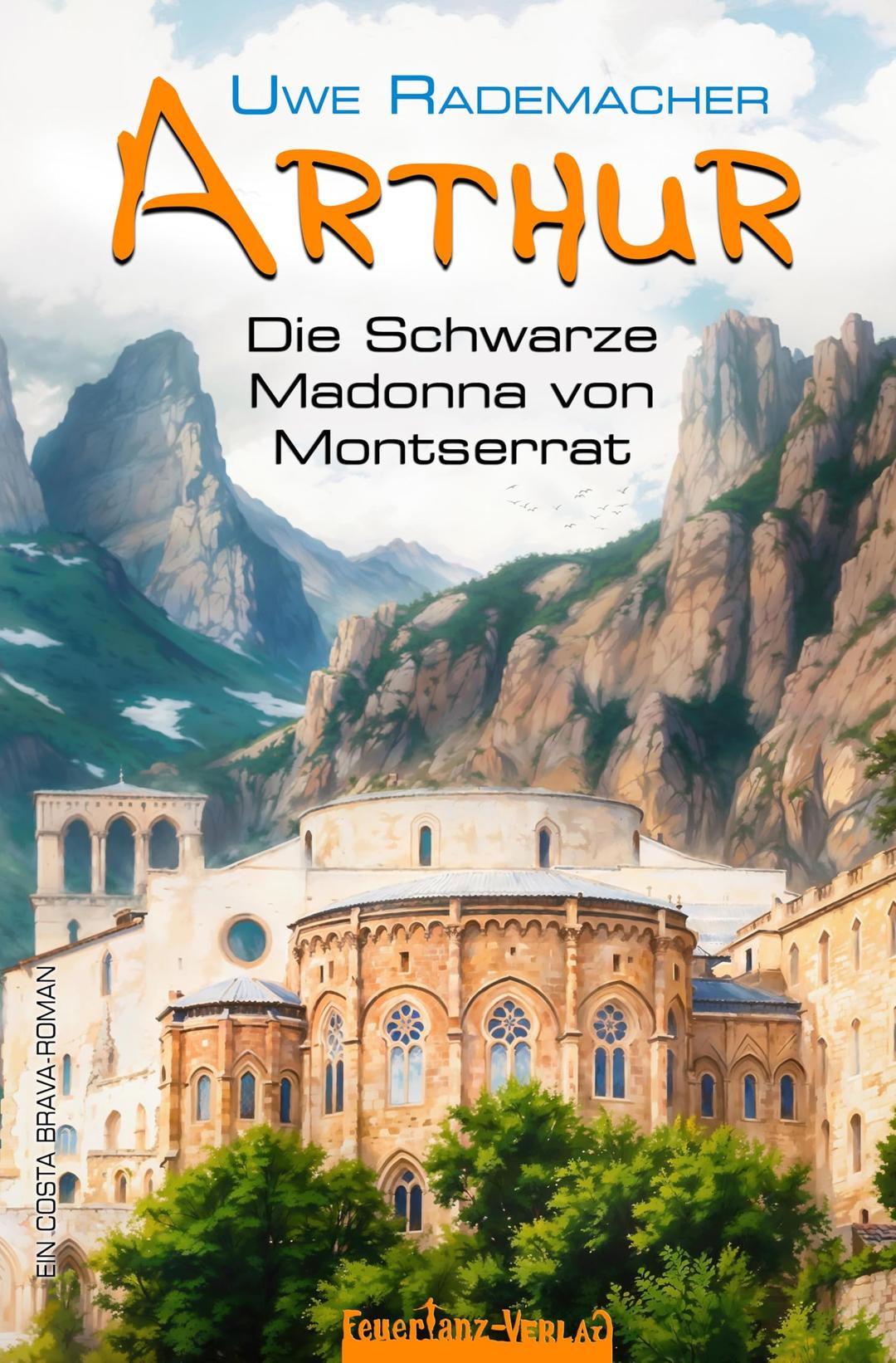 ARTHUR – Die Schwarze Madonna von Montserrat: Ein Costa Brava Roman – spritziger Spanien Krimi mit Urlaubsfeeling in Katalonien und einer Portion Humor (ARTHUR: Ein Costa Brava Roman)