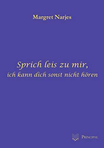 Sprich leis zu mir, ich kann dich sonst nicht hören