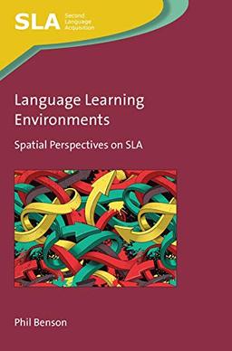 Language Learning Environments: Spatial Perspectives on Sla (Second Language Acquisition, 147)