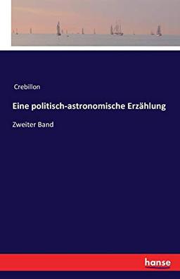 Eine politisch-astronomische Erzählung: Zweiter Band