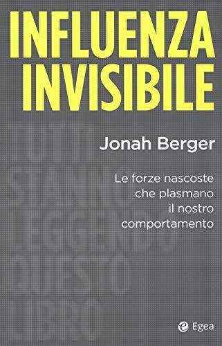 Influenza invisibile. Le forze nascoste che plasmano il nostro comportamento (Business e oltre)