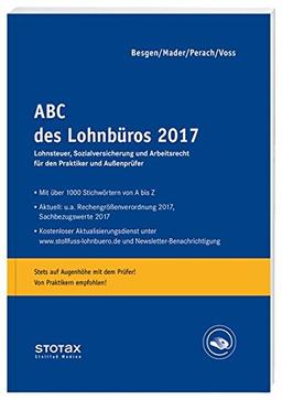 ABC des Lohnbüros 2017: Lohn- und Gehaltsabrechnung 2017 von A-Z. Lohnsteuer. Sozialversicherung. Mit Beiträgen zum Arbeitsrecht