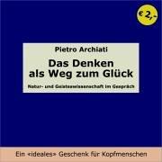 Das Denken als Weg zum Glück: Natur- und Geisteswissenschaft im Gespräch