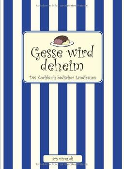 Gesse wird deheim: Das Kochbuch badischer Landfrauen