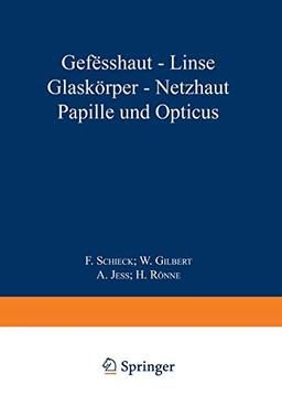 Gefässhaut · Linse Glaskörper · Netƶhaut Papille und Opticus (Kurzes Handbuch der Ophthalmologie, 5, Band 5)