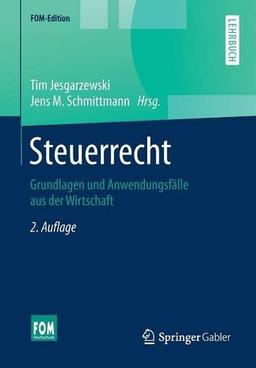 Steuerrecht: Grundlagen und Anwendungsfälle aus der Wirtschaft (FOM-Edition)