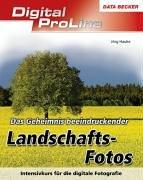 Landschaftsfotos. Intensivkurs für die digitale Fotografie