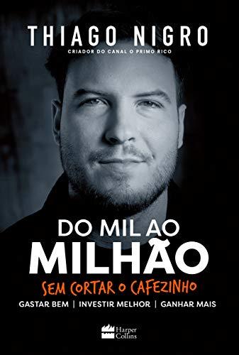 Do Mil ao Milhão. Sem Cortar o Cafezinho. (Português)