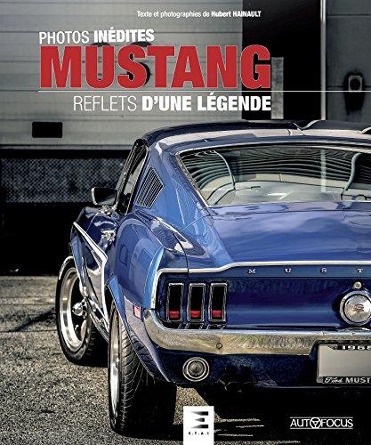 Mustang : reflets d'une légende : photos inédites