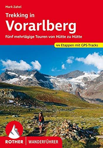 Trekking in Vorarlberg: Fünf mehrtägige Touren von Hütte zu Hütte. 44 Etappen mit GPS-Tracks (Rother Wanderführer)