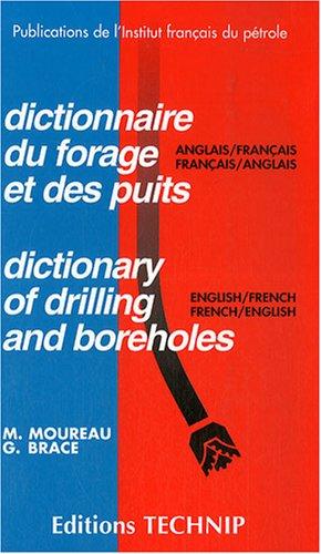 Dictionnaire du forage et des puits. Dictionnary of drilling and boreholes : anglais-français, français-anglais