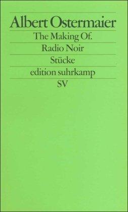 The Making Of. / Radio Noir: Stücke (edition suhrkamp)