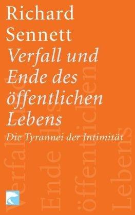 Verfall und Ende des öffentlichen Lebens: Die Tyrannei der Intimität