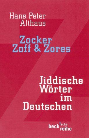 Zocker, Zoff & Zores. Jiddische Wörter im Deutschen