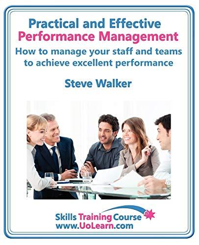 Performance Management for Excellence in Business. How Use a Step by Step Process to Improve the Performance of Your Team Through Measurement, ... Management Skills (Skills Training Course)