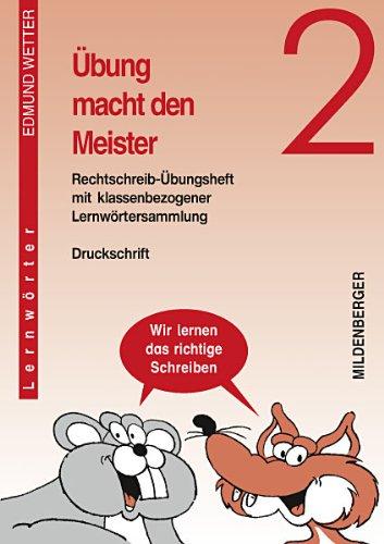 Übung macht den Meister 2: Rechtschreib-Übungsheft mit klassenbezogener Lernwörtersammlung, Druckschrift, Klasse 2