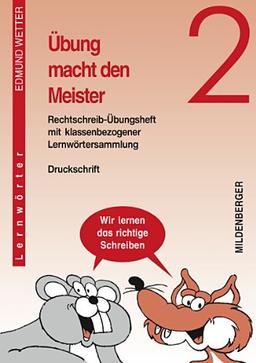 Übung macht den Meister 2: Rechtschreib-Übungsheft mit klassenbezogener Lernwörtersammlung, Druckschrift, Klasse 2