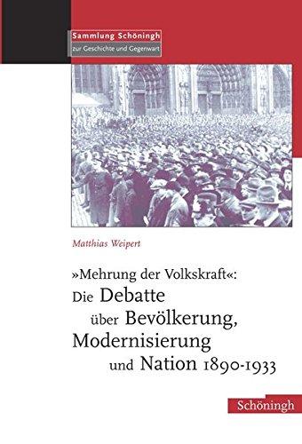 "Mehrung der Volkskraft": Die Debatte über Bevölkerung, Modernisierung und Nation 1890-1933 (Sammlung Schöningh zur Geschichte und Gegenwart)