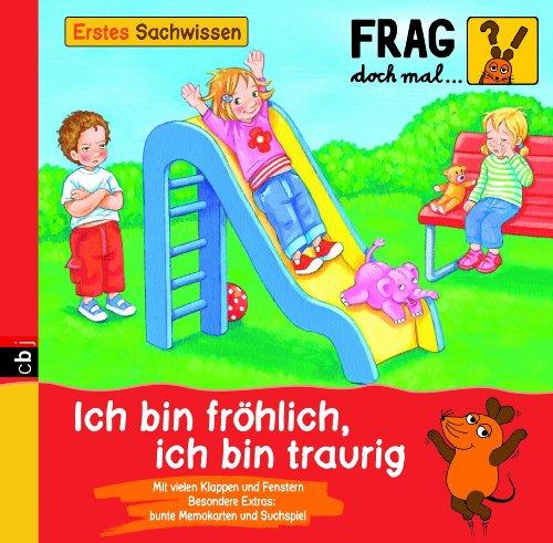 Frag doch mal ... die Maus! Erstes Sachwissen - Ich bin fröhlich, ich bin traurig: Band 11: Mit vielen Klappen und Fenstern. Besondere Extras: bunte Sticker und Suchspiel