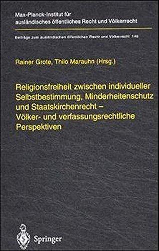 Religionsfreiheit zwischen individueller Selbstbestimmung, Minderheitenschutz und Staatskirchenrecht - Völker- und verfassungsrechtliche Perspektiven ... öffentlichen Recht und Völkerrecht)