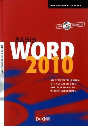 Word 2010 Basis: An Beispielen lernen. Mit Aufgaben üben. Durch Testfragen Wissen überprüfen