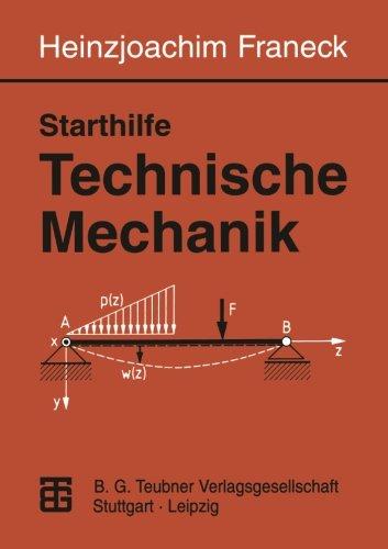 Starthilfe Technische Mechanik. Ein Leitfaden für Studienanfänger des Ingenieurwesens.