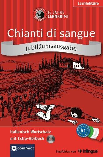 Chianti di sangue. Compact Lernkrimi. Italienisch Wortschatz - Niveau B1. Jubiläumsausgabe mit extra Hörbuch auf CD