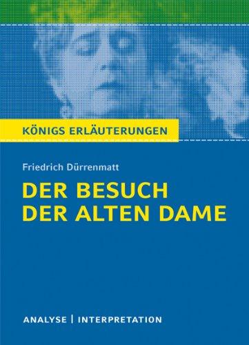 Königs Erläuterungen: Textanalyse und Interpretation zu Dürrenmatt. Der Besuch der alten Dame. Alle erforderlichen Infos für Abitur, Matura, Klausur und Referat plus Musteraufgaben mit Lösungen