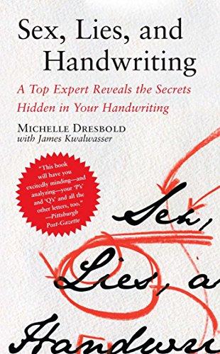 Sex, Lies, and Handwriting: A Top Expert Reveals the Secrets Hidden in Your Handwriting