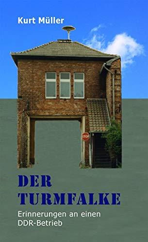 Der Turmfalke: Erinnerungen an einen DDR-Betrieb