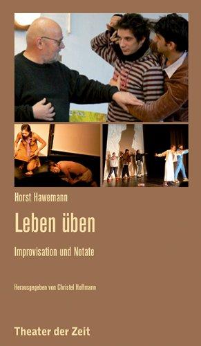 Horst Hawemann - Leben üben: Improvisationen und Notate