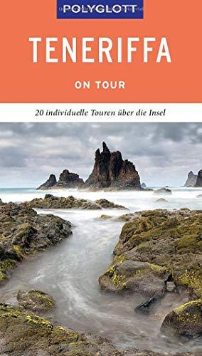 POLYGLOTT on tour Reiseführer Teneriffa: 20 individuelle Touren über die Insel