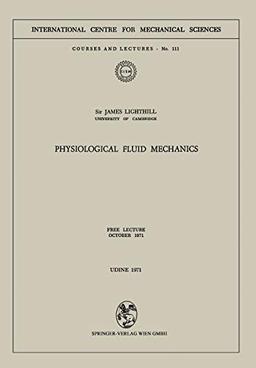 Physiological Fluid Mechanics: Free Lecture, October 1971 (CISM International Centre for Mechanical Sciences, 111, Band 111)