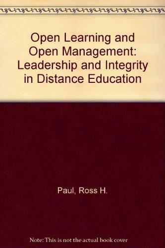 Open Learning and Open Management: Leadership and Integrity in Open Learning and Distance Education: Leadership and Integrity in Distance Education