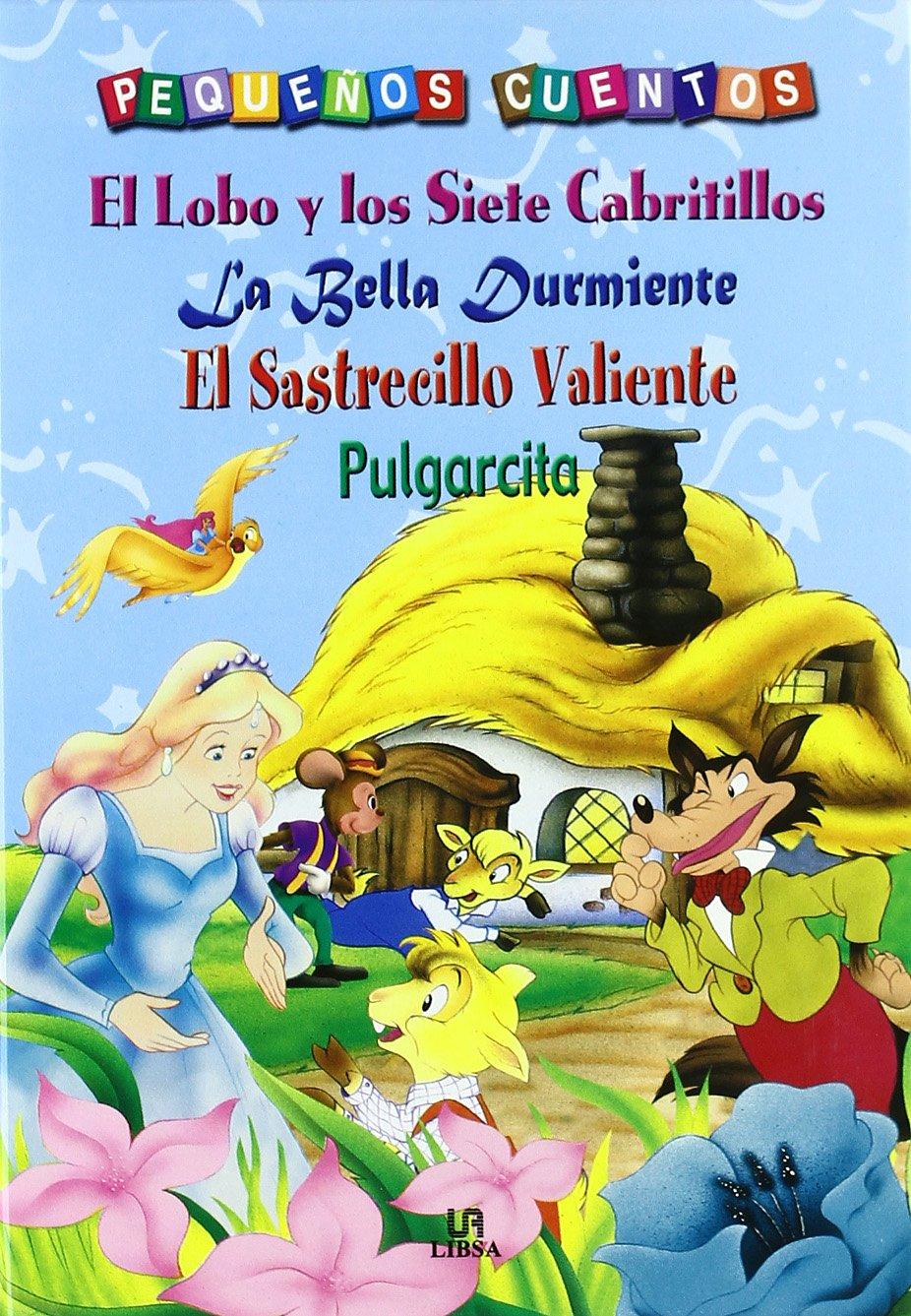 El Lobo y los Siete Cabritillos, La Bella Durmiente, El Sastrecillo Valiente y Pulgarcita (Pequeños Cuentos, Band 2)