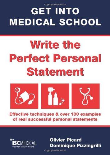 Get into Medical School - Write the Perfect Personal Statement: Effective Techniques & Over 100 Examples of Real Successful Personal Statements