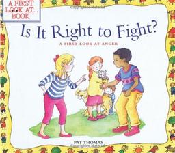 Is It Right to Fight?: A First Look at Anger (First Look At...Series)