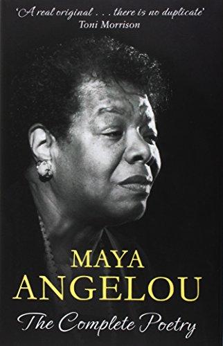 Maya Angelou: The Complete Poetry