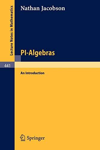 PI-Algebras: An Introduction (Lecture Notes in Mathematics, 441, Band 441)