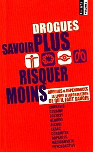 Drogues, savoir plus, risquer moins : drogues et dépendances