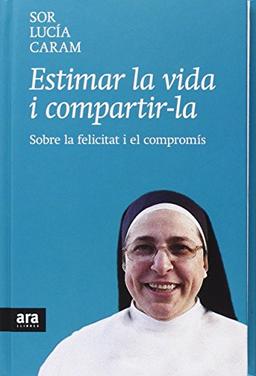 Estimar la vida i compartir-la : Sobre la felicitat i el compromís