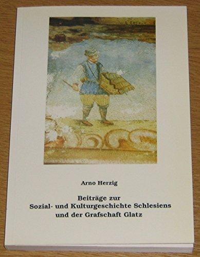 Beiträge zur Sozial- und Kulturgeschichte Schlesiens und der Grafschaft Glatz. Gesammelte Aufsätze zum 60. Geburtstag