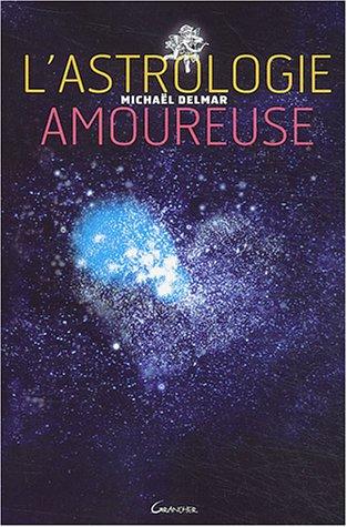 L'astrologie amoureuse : guide astrologique des relations affectives