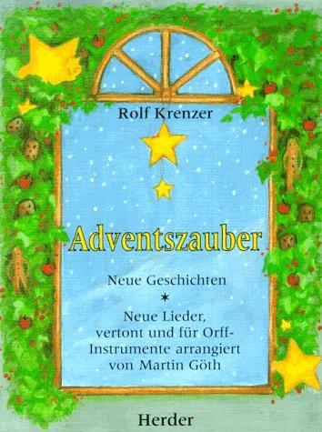 Adventszauber. Neue Geschichten. Neue Lieder, vertont und für Orff-Instrumente arrangiert von Martin Göth