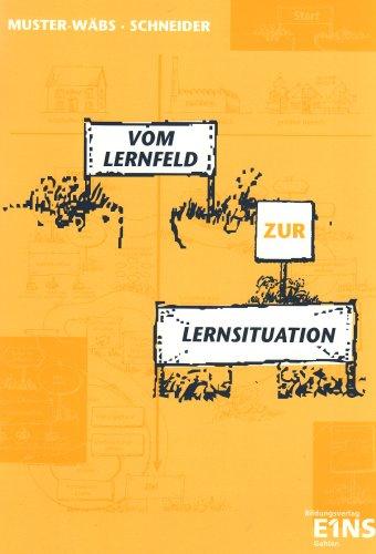 Vom Lernfeld zur Lernsituation. Strukturierungshilfe zur Analyse, Planung und Evaluation von Unterricht