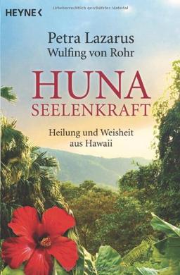 Huna-Seelenkraft: Heilung und Weisheit aus Hawaii