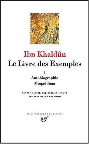 Le livre des exemples. Vol. 1. Autobiographie, Muqaddima