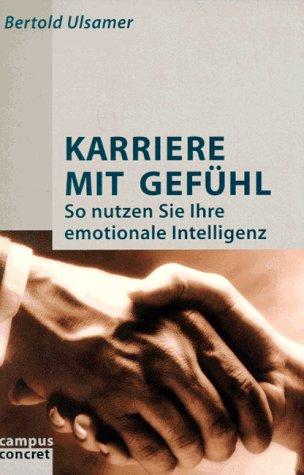 Karriere mit Gefühl: So nutzen Sie Ihre emotionale Intelligenz (campus concret)