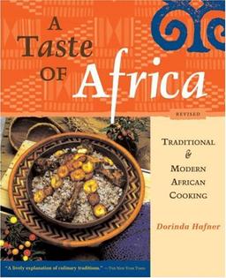 A Taste of Africa: Traditional and Modern African Cooking